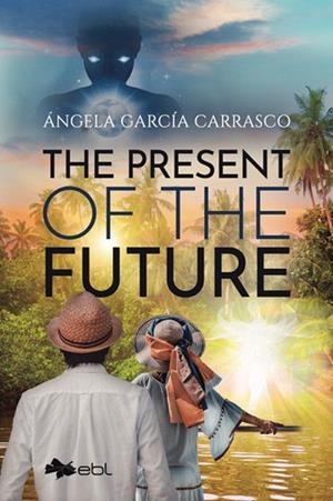 PRESENT OF THE FUTURE, THE | 9781524318932 | GARCÍA CARRASCO, ÁNGELA