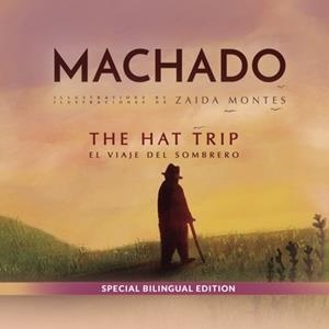 MACHADO : THE HAT TRIP / EL VIAJE DEL SOMBRERO | 9781524316709 | MACHADO, ANTONIO