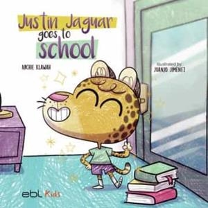 JUSTIN JAGUAR GOES TO SCHOOL | 9781524318284 | KLAWAH, ARCHIE