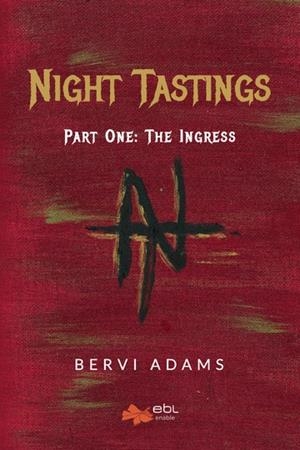 NIGHT TASTINGS : PART ONE: THE INGRESS | 9781524316600 | ADAMS, BERVI
