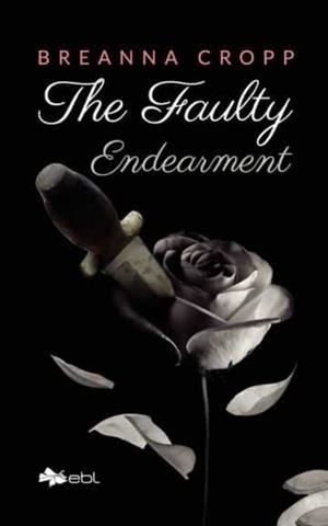 FAULTY ENDEARMENT, THE | 9781524318055 | CROPP, BREANNA