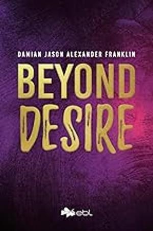 BEYOND DESIRE | 9781524318840 | FRANKLIN, DAMIAN JASON ALEXANDER