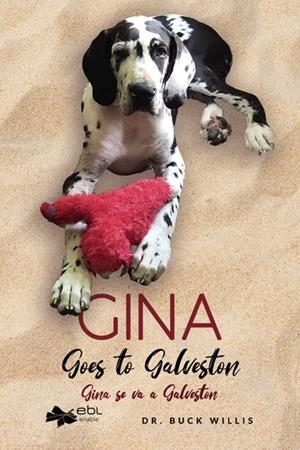 GINA GOES TO GALVESTON : GINA SE VA A GALVESTON | 9781524316587 | WILLIS, BUCK
