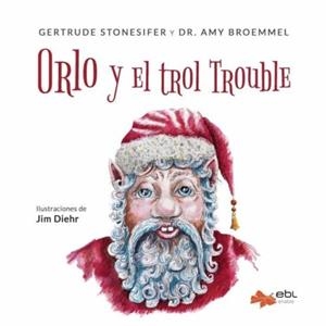 ORLO Y EL TROL TROUBLE | 9781524316648 | STONESIFER, GERTRUDE