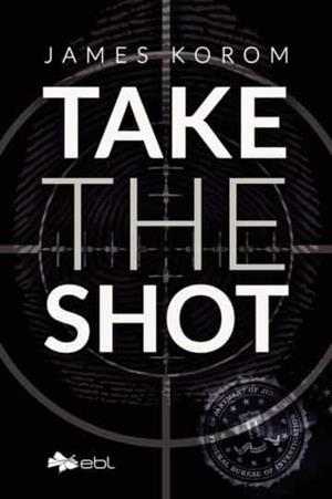 TAKE THE SHOT | 9781524318574 | KOROM, JAMES