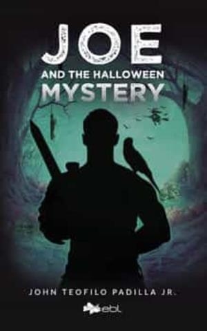 JOE AND THE HALLOWEEN MYSTERY | 9781524316976 | TEOFILO PADILLA JR., JOHN