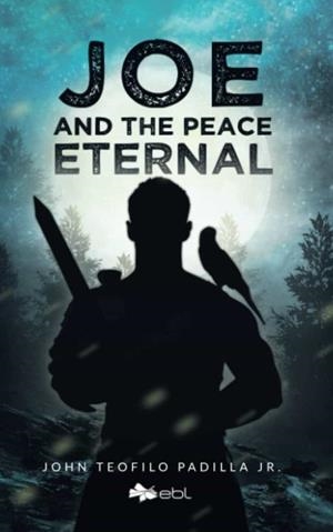 JOE AND THE PEACE ETERNAL | 9781524317980 | TEOFILO PADILLA JR., JOHN