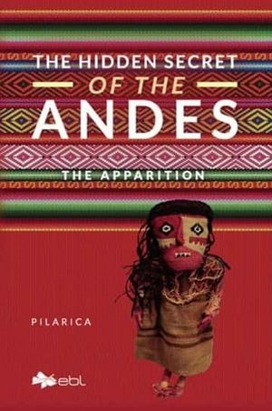 HIDDEN SECRET OF THE ANDES, THE | 9781524318161 | PILARICA