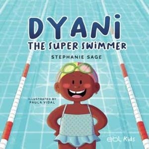 DYANI THE SUPER SWIMMER | 9781524318307 | SAGE, STEPHANIE