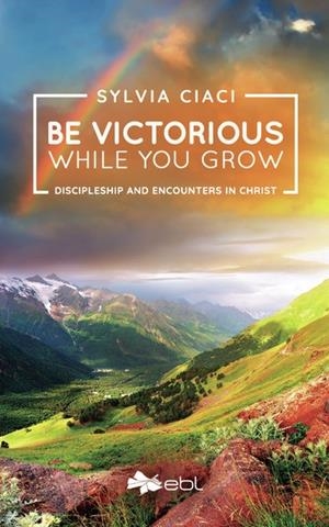 BE VICTORIOUS WHILE YOU GROW | 9781524316952 | CIACI, SYLVIA