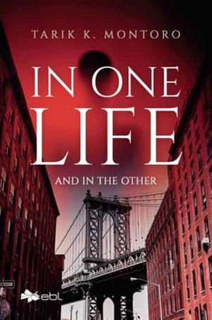 IN ONE LIFE AND IN THE OTHER | 9781524318406 | MONTORO, TARIK K.