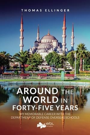 AROUND THE WORLD IN FORTY-FIVE YEARS | 9781524315764 | ELLINGER, THOMAS
