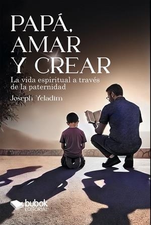 PAPÁ, AMAR Y CREAR | 9788468582306 | YELADIM, JOSEPH
