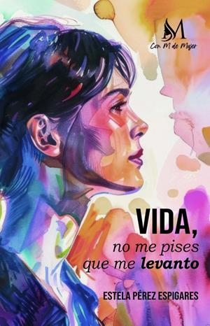 VIDA, NO ME PISES QUE ME LEVANTO | 9788410102712 | PEREZ ESPIGARES, ESTELA