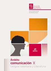 AMBITO COMUNICACION I LENGUA CASTELLANA Y LITERATURA (EDUCACIÓN SECUNDARIA PARA ADULTOS) | 9788490033685 | ANTÓN GARRIDO, SUSANA/BERMEJO GARCÍA, SARA