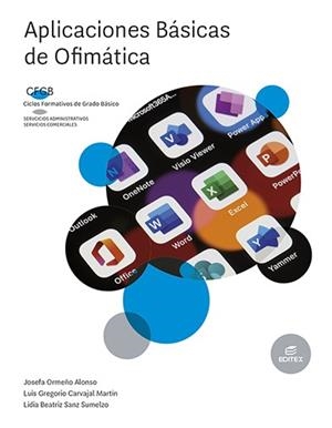 APLICACIONES BASICAS DE OFIMATICA (FORMACIÓN PROFESIONAL BÁSICA) | 9788411345262 | ORMEÑO ALONSO, JOSEFA/CARVAJAL MARTÍN, LUIS GREGORIO/SANZ SUMELZO, LIDIA BEATRIZ