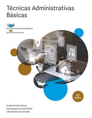 TÉCNICAS ADMINISTRATIVAS BÁSICAS (FORMACIÓN PROFESIONAL BÁSICA) | 9788413218571 | ORMEÑO ALONSO, JOSEFA/CARVAJAL MARTÍN, LUIS GREGORIO/SANZ SUMELZO, LIDIA BEATRIZ