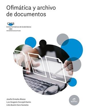 OFIMATICA Y ARCHIVO DE DOCUMENTOS (FORMACIÓN PROFESIONAL BÁSICA) | 9788413218601 | ORMEÑO ALONSO, JOSEFA/CARVAJAL MARTÍN, LUIS GREGORIO/SANZ SUMELZO, LIDIA BEATRIZ
