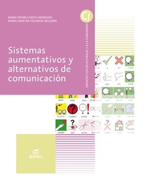SISTEMAS AUMENTATIVOS Y ALTERNATIVOS DE COMUNICACIÓN (GS) | 9788413212319 | GODOY MENDOZA, MARÍA DESIRÉ/FIGUEROA REGUERA, MARÍA OMAYRA
