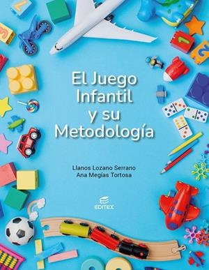 JUEGO INFANTIL Y SU METODOLOGIA, EL (GS) | 9788411349147 | LOZANO SERRANO, LLANOS/MEGÍAS TORTOSA, ANA