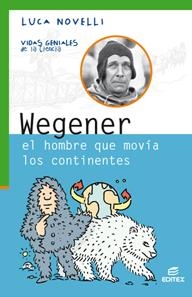 WEGENER HOMBRE QUE MOVIA LOS CONTINENTES | 9788491618966 | NOVELLI, LUCA