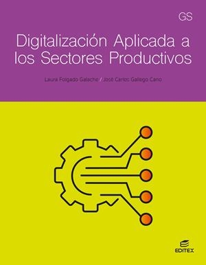 DIGITALIZACIÓN APLICADA A LOS SECTORES PRODUCTIVOS (GS) | 9788411349321 | FOLGADO GALACHE, LAURA / GALLEGO CANO, JOSÉ CARLOS