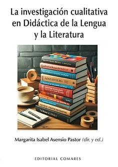 INVESTIGACIÓN CUALITATIVA EN DIDÁCTICA DE LENGUA Y LA LITERATURA, LA | 9788413692524 | ASENSIO PASTOR, MARGARITA ISABEL
