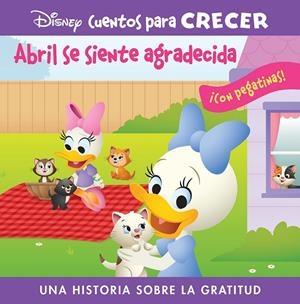 ABRIL SE SIENTE AGRADECIDA. DISNEY CUENTOS PARA CRECER | 9781503764989 | DISNEY