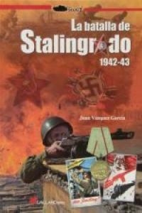 LA BATALLA DE STALINGRADO 1942-1943, LA | 9788415043799 | VÁZQUEZ GARCÍA, JUAN