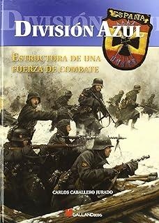 DIVISIÓN AZUL. ESTRUCTURA DE UNA FUERZA DE COMBATE | 9788493680435 | CABALLERO JURADO, CARLOS