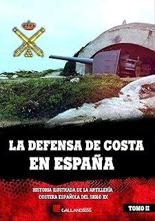 DEFENSA DE COSTA EN ESPAÑA, LA. TOMO II | 9788416200993 | MAMRIQUE GARCÍA, JOSÉ MARÍA / ALBERTÍ- DUMAS, JUAN BERNARDO / CABEZAS SÁNCHEZ, ADRÍAN