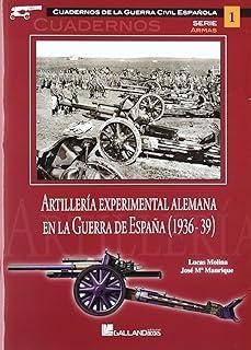 ARTILLERÍA EXPERIMENTAL ALEMANA EN LA GUERRA DE ESPAÑA (1936-1939) | 9788415043218 | MOLINA FRANCO, LUCAS / MANRIQUE GARCÍA, JOSÉ MARÍA