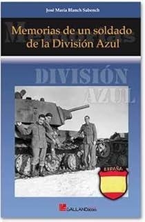 MEMORIAS UN SOLDADO DE LA DIVISIÓN AZUL | 9788415043003 | BLANCH SABENCH, JOSÉ MARÍA