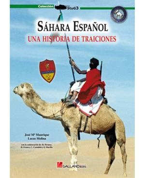 SÁHARA ESPAÑOL. UNA HISTORIA DE TRAICIONES | 9788415043027 | MANRIQUE, J. M. / MOLINA, LUCAS