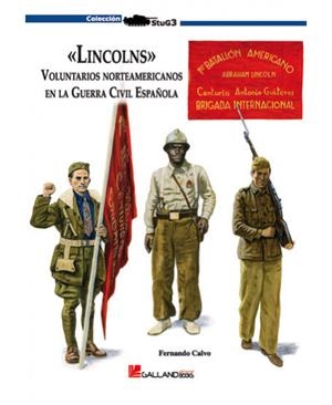 LINCOLNS. VOLUNTARIOS NORTEAMERICANOS EN LA GUERRA CIVIL ESPAÑOLA | 9788415043072 | CALVO, FERNANDO