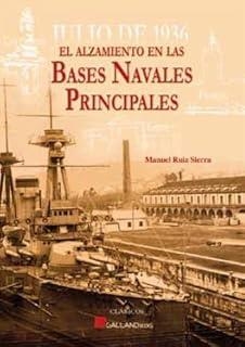 ALZAMIENTO EN LAS BASES NAVALES PRINCIPALES, EL | 9788415043102 | RUIZ SIERRA, MANUEL