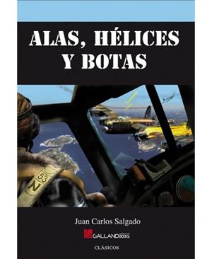 ALAS, HÉLICES Y BOTAS | 9788415043157 | SALGADO, JUAN CARLOS