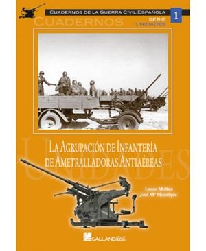 AGRUPACIÓN DE INFANTERÍA DE AMETRALLADORAS ANTIAÉREAS, LA | 9788415043485 | MANRIQUE, J. M. / MOLINA, LUCAS