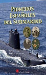PIONEROS ESPAÑOLES DEL SUBMARINO | 9788416200146 | RODRÍGUEZ GONÁLEZ, AGUSTÍN RAMÓN