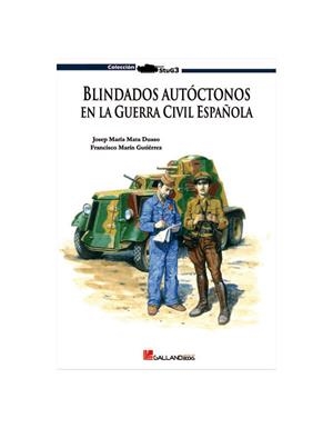 BLINDADOS AUTÓCTONOS EN LA GUERRA DE ESPAÑA | 9788493625153 | MATA DUASO, JOSEP MARÍA / MARÍN GUTIERREZ, FRANCISCO