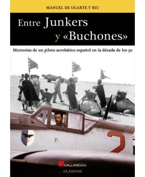 ENTRE JUNKERS Y BUCHONES | 9788493651756 | DE UGARTE Y RIU, MANUEL