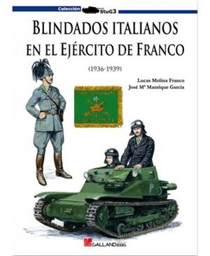 BLINDADOS ITALIANOS EN EL EJÉRCITO DE FRANCO | 9788493680442 | MANRIQUE, J. M. / MOLINA, LUCAS
