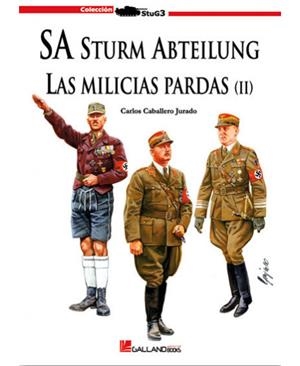 SA STURM ABTEILUNG. LAS MILICIAS PARDAS VOL. 2 | 9788493726614 | CABALLERO JURADO, CARLOS