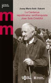 CERDANYA REPUBLICANA I ANTIFRANQUISTA, LA. JOAN SOLÉ CRISTÒFOL | 9788410144750 | SOLÉ I SABATÉ, JOSEP MARIA