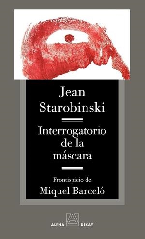 INTERROGATORIO DE LA MÁSCARA | 9788412797084 | STAROBINSKI, JEAN