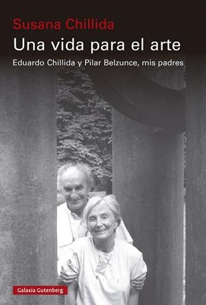 VIDA PARA EL ARTE, UNA | 9788410107403 | CHILLIDA, SUSANA