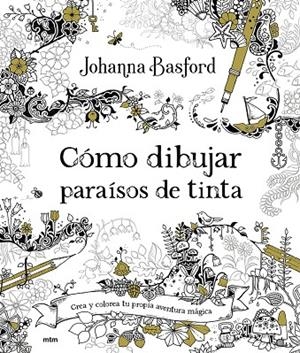 COMO DIBUJAR PARAISOS DE TINTA | 9788417165901 | BASFORD, JOHANNA