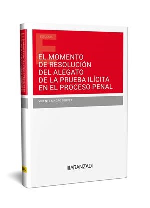 MOMENTO DE RESOLUCIÓN DEL ALEGATO DE LA PRUEBA ILÍCITA EN EL PROCESO PENAL, EL | 9788410296053 | MAGRO SERVET, VICENTE