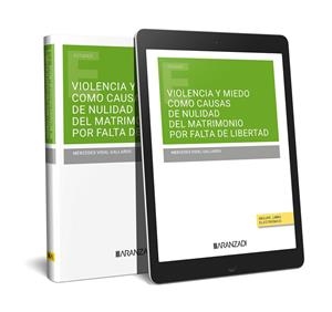 VIOLENCIA Y MIEDO COMO CAUSAS DE NULIDAD DEL MATRIMONIO POR FALTA DE LIBERTAD | 9788411631020 | VIDAL GALLARDO, MERCEDES