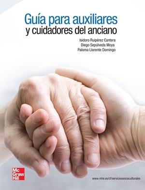 GUIA PARA AUXILIARES Y CUIDADORES DEL ANCIANO | 9788448183813 | RUIPÉREZ CANTERA, ISIDORO / SEPÚLVEDA MOYA, DIEGO / LLORENTE DOMINGO, PALOMA